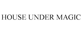 HOUSE UNDER MAGIC