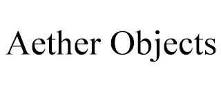 AETHER OBJECTS