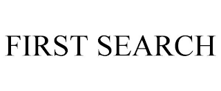FIRST SEARCH