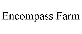ENCOMPASS FARM
