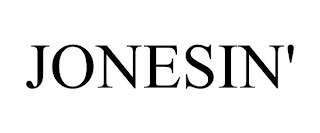 JONESIN'