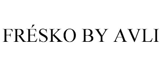 FRÉSKO BY AVLI