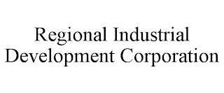 REGIONAL INDUSTRIAL DEVELOPMENT CORPORATION
