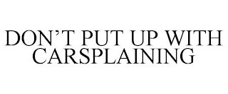 DON'T PUT UP WITH CARSPLAINING