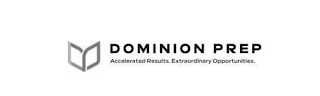 DOMINION PREP ACCELERATED RESULTS. EXTRAORDINARY OPPORTUNITIES.