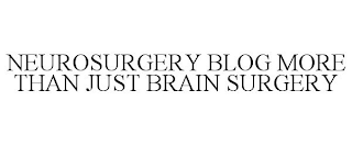 NEUROSURGERY BLOG MORE THAN JUST BRAIN SURGERY