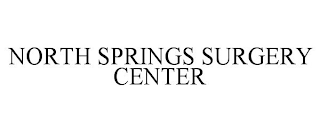 NORTH SPRINGS SURGERY CENTER