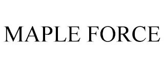 MAPLE FORCE