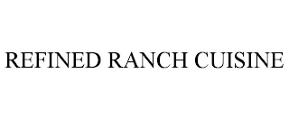 REFINED RANCH CUISINE