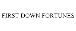 FIRST DOWN FORTUNES
