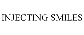 INJECTING SMILES