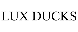 LUX DUCKS