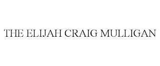 THE ELIJAH CRAIG MULLIGAN