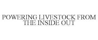 POWERING LIVESTOCK FROM THE INSIDE OUT