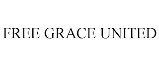 FREE GRACE UNITED