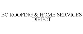 EC ROOFING & HOME SERVICES DIRECT