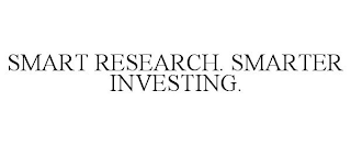SMART RESEARCH. SMARTER INVESTING.