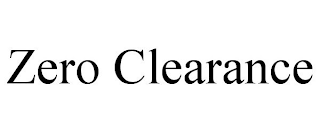 ZERO CLEARANCE