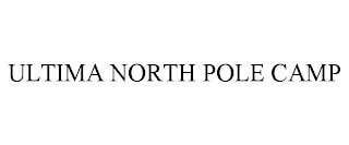 ULTIMA NORTH POLE CAMP