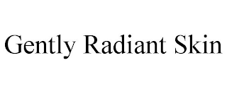 GENTLY RADIANT SKIN