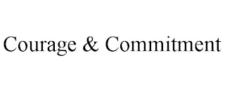 COURAGE & COMMITMENT