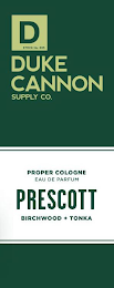 D STOCK NO. 005 DUKE CANNON SUPPLY CO. PROPER COLOGNE EAU DE PARFUM PRESCOTT BIRCHWOOD + TONKA