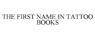 THE FIRST NAME IN TATTOO BOOKS
