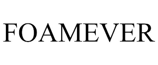 FOAMEVER