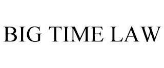 BIG TIME LAW