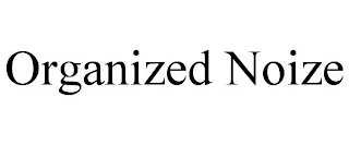 ORGANIZED NOIZE