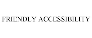 FRIENDLY ACCESSIBILITY