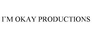 I'M OKAY PRODUCTIONS