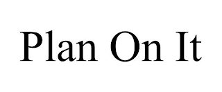PLAN ON IT