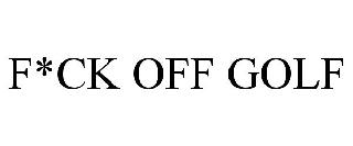 F*CK OFF GOLF