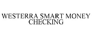 WESTERRA SMART MONEY CHECKING