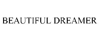 BEAUTIFUL DREAMER