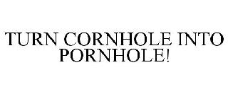 TURN CORNHOLE INTO PORNHOLE!
