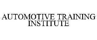 AUTOMOTIVE TRAINING INSTITUTE