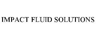 IMPACT FLUID SOLUTIONS