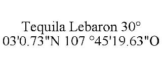 TEQUILA LEBARON 30° 03'0.73"N 107 °45'19.63"O