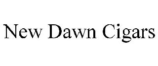 NEW DAWN CIGARS