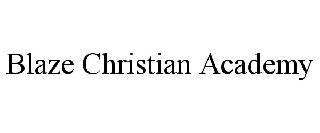 BLAZE CHRISTIAN ACADEMY