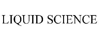 LIQUID SCIENCE