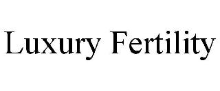 LUXURY FERTILITY
