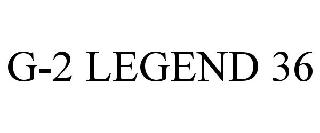 G-2 LEGEND 36