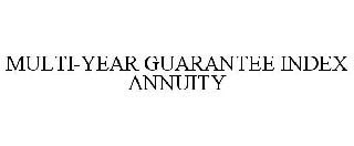 MULTI-YEAR GUARANTEE INDEX ANNUITY