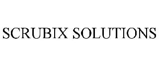 SCRUBIX SOLUTIONS