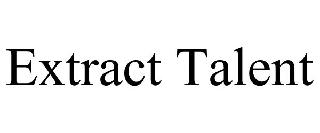 EXTRACT TALENT