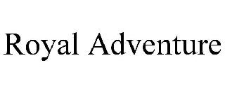ROYAL ADVENTURE