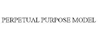 PERPETUAL PURPOSE MODEL